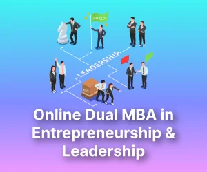 Online MBA Dual Specialization in Entrepreneurship and Leadership
